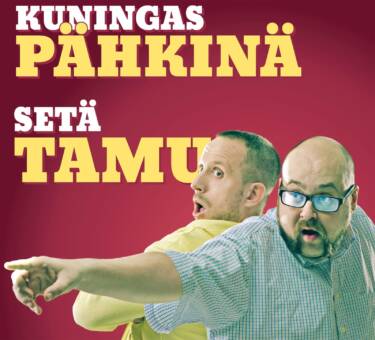 Setä Tamu ja Kunkku Pähkinä showtime Vanha Pankki klo 23